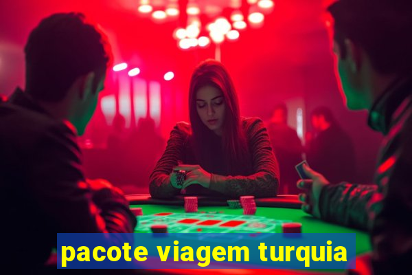 pacote viagem turquia